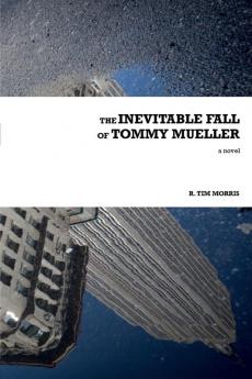 The Inevitable Fall of Tommy Mueller