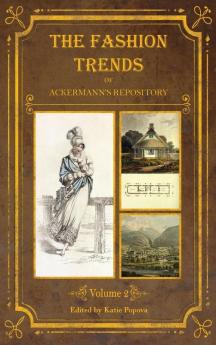 The Fashion Trends of Ackermann's Repository of Arts Literature Commerce Etc.: With Additional Pictorial Reference to All Other Plates Issued 1814-1818: 2 (Collector's Reference Library)