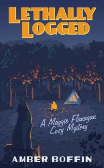 Lethally Logged: A Maggie Flanagan Cozy Mystery: 3