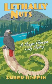 Lethally Nuts: A Maggie Flanagan Cozy Mystery: 5 (Maggie Flanagan Cozy Mysteries)