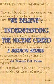 We Believe: Understanding the Nicene Creed