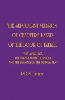 THE SEPTUAGINT VERSION OF CHAPTERS I-XXXIX OF THE BOOK OF EZEKIEL