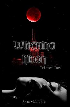 Witching Moon: 1 (Twisted Dark)