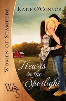 Hearts in the Spotlight: 1 (Women of Stampede)