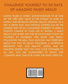 30 Day Paleo Challenge: Unlock Your Weight Loss Secret with the Paleo 30 Day Challenge; Paleo Cookbook with 30 Day Meal Plan and 100 Paleo Recipes