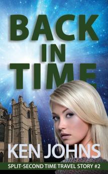 Back In Time: Split-Second Time Travel Story #2 (Split-Second Time Travel Stroies)