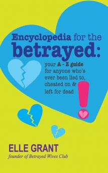 Encyclopedia for the Betrayed: Your A-Z Guide for Anyone Who's Ever Been Lied To Cheated On & Left for Dead