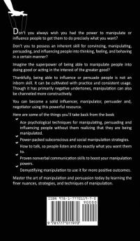 Manipulation: How to Secretly Persuade Emotionally Influence and Manipulate Anyone Including Spotting Mind Control Tricks