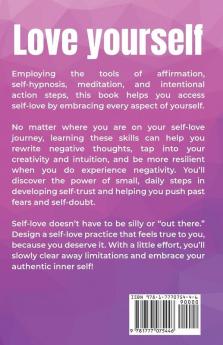 Self -Love for the Feminine Soul: Daily Affirmations Guided Meditations and Hypnosis for Healing Your Body and Mind