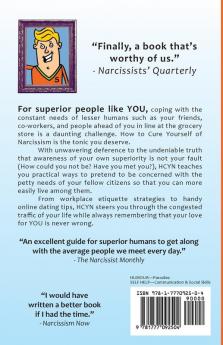 How to Cure Yourself of Narcissism: Coping with ADH-ME (Attention-Deserving Hyperactive and Mistreated Ego)