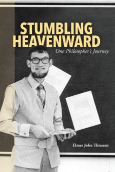 Stumbling Heavenward: One Philosopher's Journey