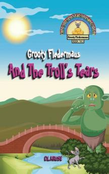 Grooty Fledermaus And The Troll's Tears: A Read Along Early Reader: 2