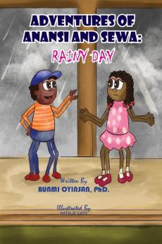 Adventures of Anansi and Sewa: Rainy Day: Rainy Day