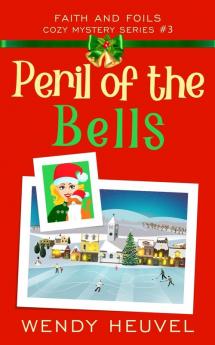 Peril of the Bells: Faith and Foils Cozy Mystery Series Book #3