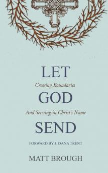 Let God Send: Crossing Boundaries and Serving in Christ's Name: 3 (The Let God)