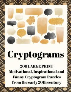 Cryptograms: 200 Large Print Motivational Inspirational and Funny Cryptogram Puzzles from the early 20th century