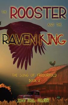 The Rooster and the Raven King: 2 (The Song of Fridorfold)