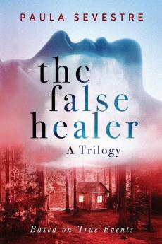 The False Healer: A Trilogy