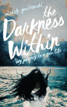 The Darkness Within: My Journey to a New Life