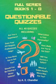 Questionable Quizzes: Full Series of All 40 Quizzes Including: Are You a Superhero? What Colour Is Your Personality? How Likely Are You to Get Sick? ... Hood's Merry Men Are You? Will You Survive a