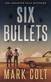 Six Bullets: 1 (The Lancaster Falls Mysteries(tm))