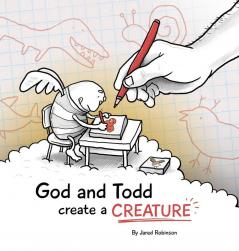 God and Todd Create a Creature