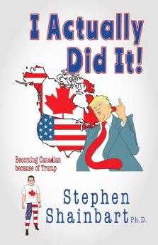 I Actually Did It!: Becoming Canadian because of Trump