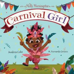 Molly Morningstar Carnival Girl: A Colorful Story of Culture and Friendship: 2