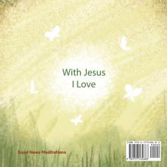 With Jesus I love: A Christian children book about the love of God being poured out into our hearts and enabling us to love in difficult situations: 3