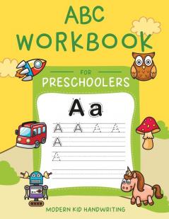 ABC Workbook for Preschoolers: My First Learn to Write Book with Tracing Letters Practice for Pre K Kindergarten and Kids Ages 3-5. Have Fun Learning the Alphabet with Games and Animals to Color.