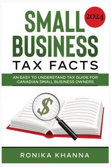 Small Business Tax Facts: An Easy to Understand Tax Guide for Canadian Small Business Owners