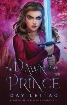 The Dawn and the Prince: 3 (Kingdom of Curses and Shadows)