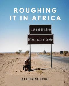 Roughing it in Africa (Photo Edition)