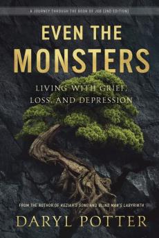 Even the Monsters. Living with Grief Loss and Depression