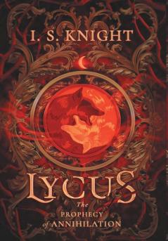 Lycus: The Prophecy of Annhilation: 1 (The Chronicles of Zastreria)