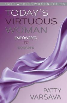 Today's Virtuous Woman Empowered to Prosper: 2 (Empowering Women)