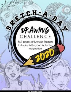 Sketch-A-Day Drawing Challenge 2020: 365 pages of Drawing Prompts to inspire Artists and Incite the imagination