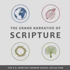 The Grand Narrative of Scripture: 1 (The S.R. Martins Sermon Collection)