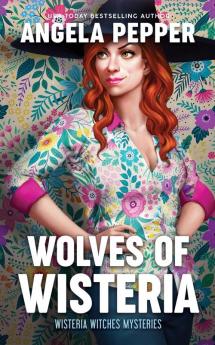 Wolves of Wisteria: 6 (Wisteria Witches Mysteries)