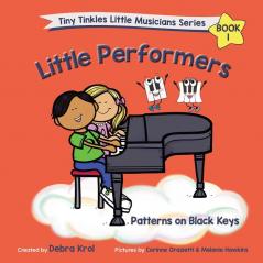 Little Performers Book 1 Patterns on Black Keys (Tiny Tinkles Little Musicians)