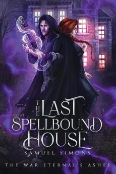 The Last Spellbound House (The War Eternal's Ashes)