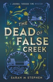 The Dead of False Creek: 1 (Journal Through Time Mysteries)