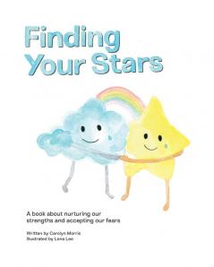 Finding Your Stars: A children's book about nurturing our strengths and accepting our fears