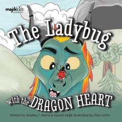 The Ladybug With The Dragon Heart (Majik Kids)