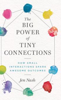 The Big Power of Tiny Connections: How Small Interactions Spark Awesome Outcomes