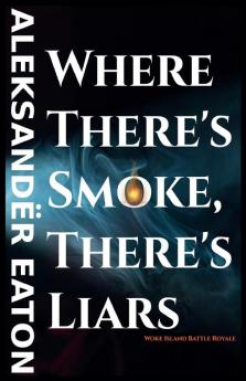 Where There's Smoke There's Liars
