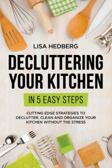 Decluttering Your Kitchen in 5 Easy Steps