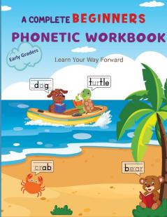 A Complete Phonetic Workbook For Early Graders (Ages 6-8)