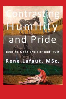 Contrasting Humility and Pride: Bearing Good Fruit or Bad Fruit: 3 (Learning to Love)