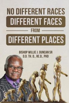 No Different Races Different Faces from Different Places: The Earth Divided Peleg / Division Genesis 10:25